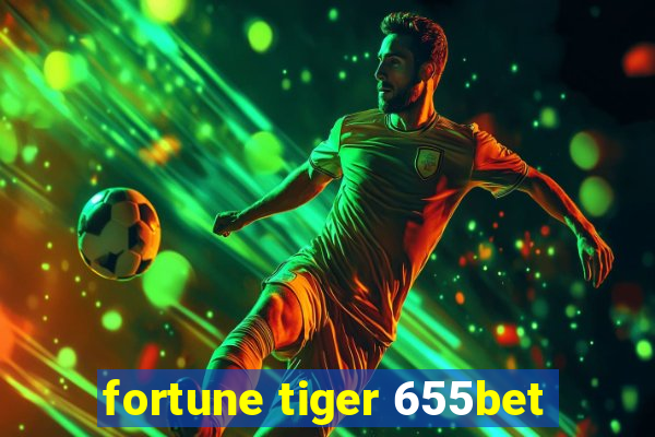 fortune tiger 655bet